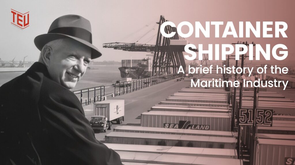 Container Shipping: A brief history of the Maritime Industry